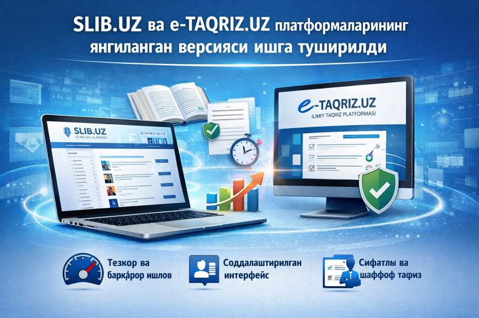 SLIB.UZ va e-TAQRIZ.UZ platformalarining yangilangan zamonaviy versiyasi rasman ishga tushirildi