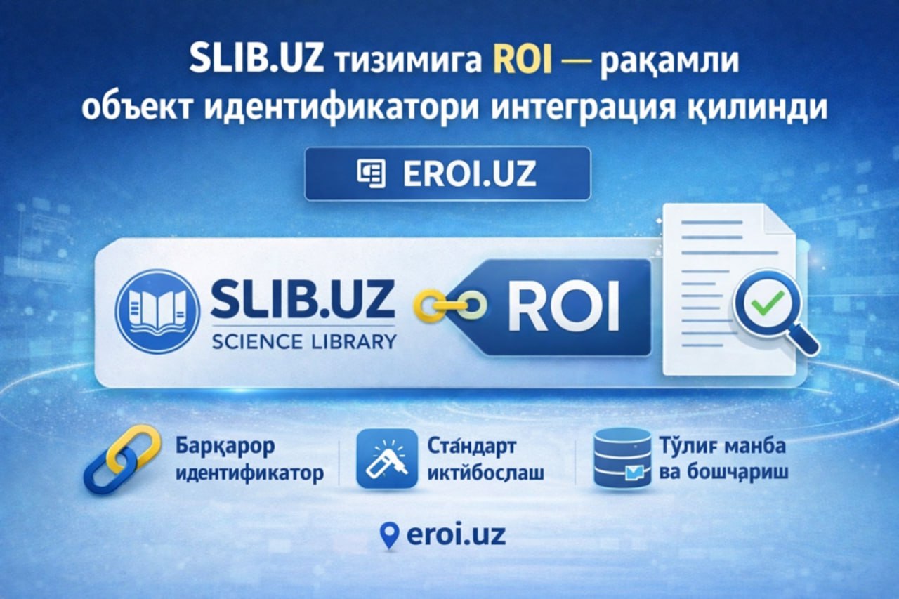 SLIB.UZ tizimiga ROI — raqamli obekt identifikatori (eroi.uz) integratsiya qilindi